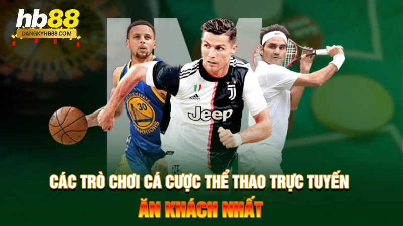 Các trò chơi cá cược thể thao trực tuyến ăn khách nhất