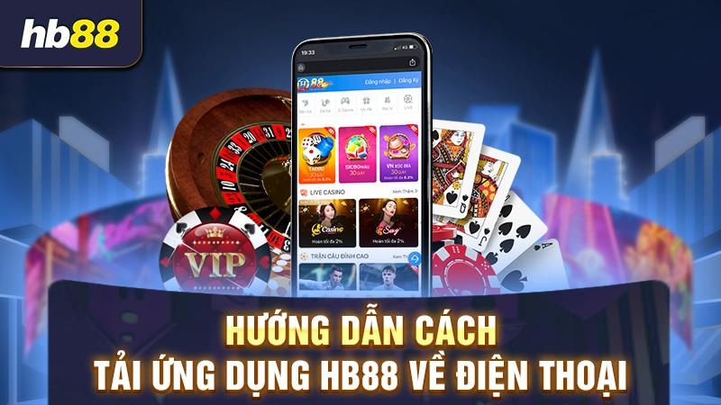 Hướng Dẫn Tải App HB88 Tiện Lợi, Dễ Dàng Cho Android & IOS 2 Hướng dẫn cách tải HB88 cho điện thoại