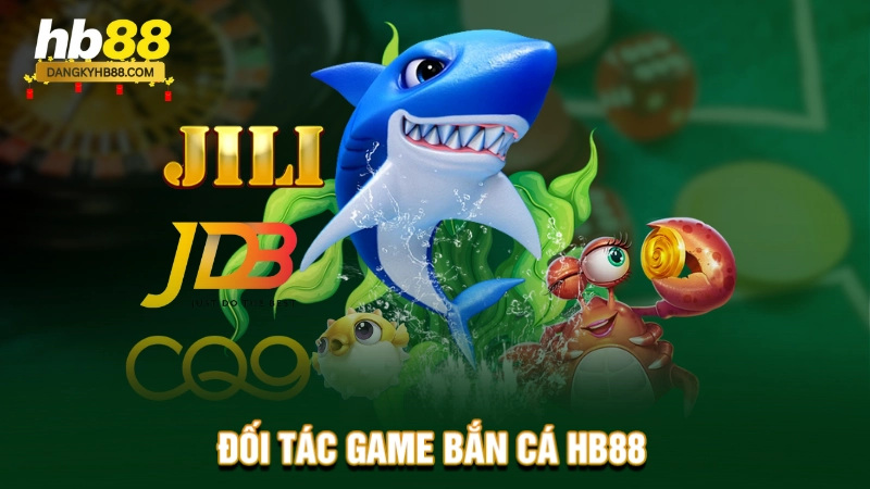 HB88 hợp tác với những cái tên kinh điển trong làng game bắn cá online