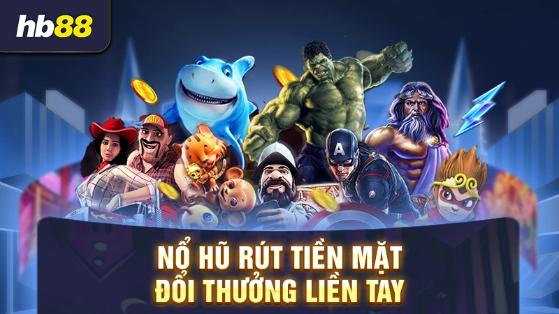 Top 5 Game Nổ Hũ Rút Tiền Mặt 1 Nổ hũ rút tiền mặt - Đổi thưởng liền tay