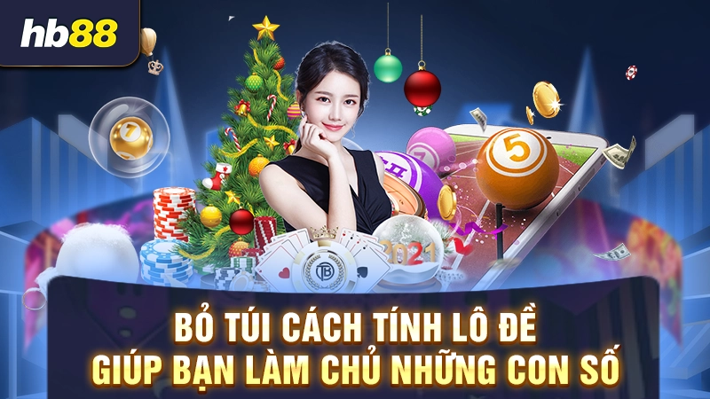 Bỏ túi cách tính lô đề giúp bạn làm chủ những con số