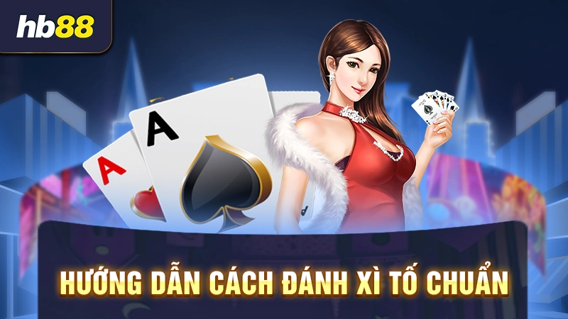 Bài Xì Tố Là Gì 2 Hướng dẫn luật chơi xì tố xì phé