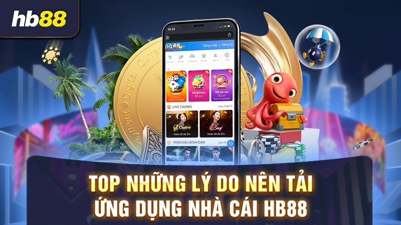 Hướng Dẫn Tải App HB88 Tiện Lợi, Dễ Dàng Cho Android & IOS 1 Top những lý do nên tải ứng dụng nhà cái HB88
