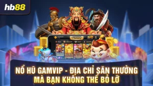 Nổ hũ Gamvip