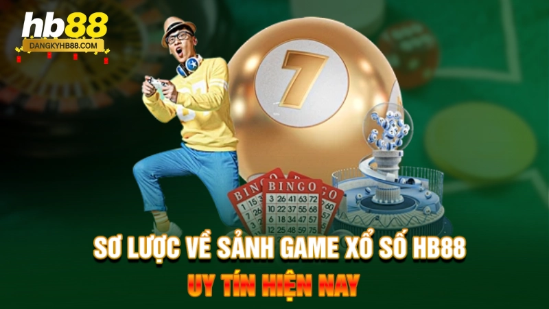 Sơ lược về sảnh game xổ số HB88 uy tín hiện nay