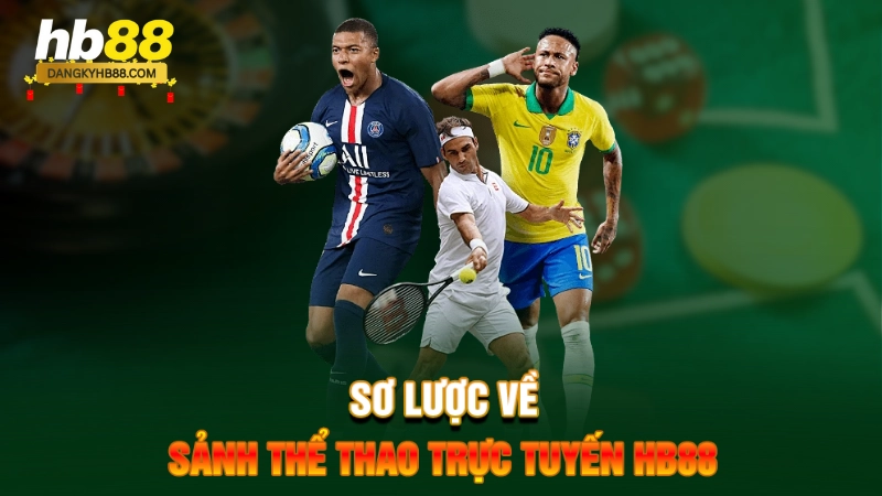 Sơ lược về sảnh thể thao trực tuyến HB88