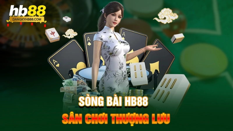 Sòng bài HB88 - Sân chơi thượng lưu