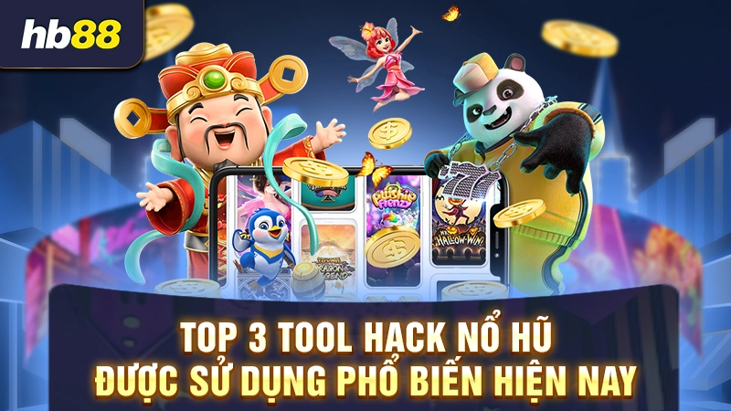 Tool Nổ Hũ 2025 3 Top 3 tool hack nổ hũ được sử dụng phổ biến hiện nay