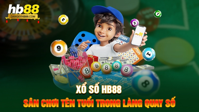 Xổ số HB88 - Sân chơi tên tuổi trong làng quay số