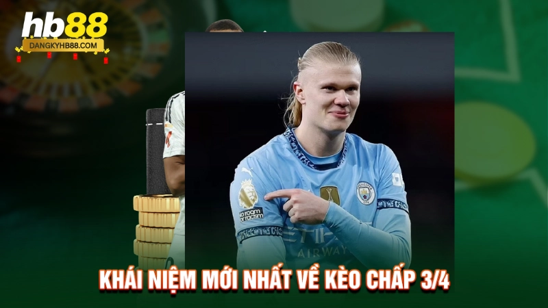 Kèo Chấp 3/4 1 Khái niệm mới nhất về kèo chấp 3/4