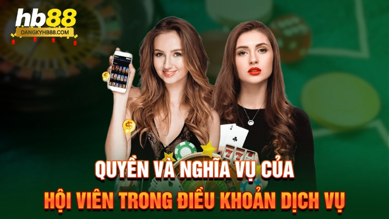 Quyền và nghĩa vụ của hội viện trong điều khoản dịch vụ tại HB88